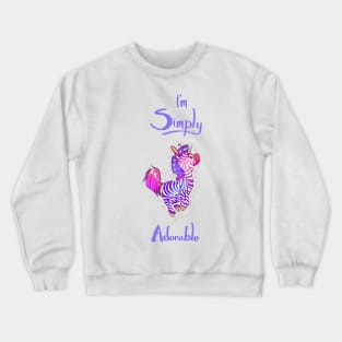 Pink zebracorn I’m simply adorable Crewneck Sweatshirt